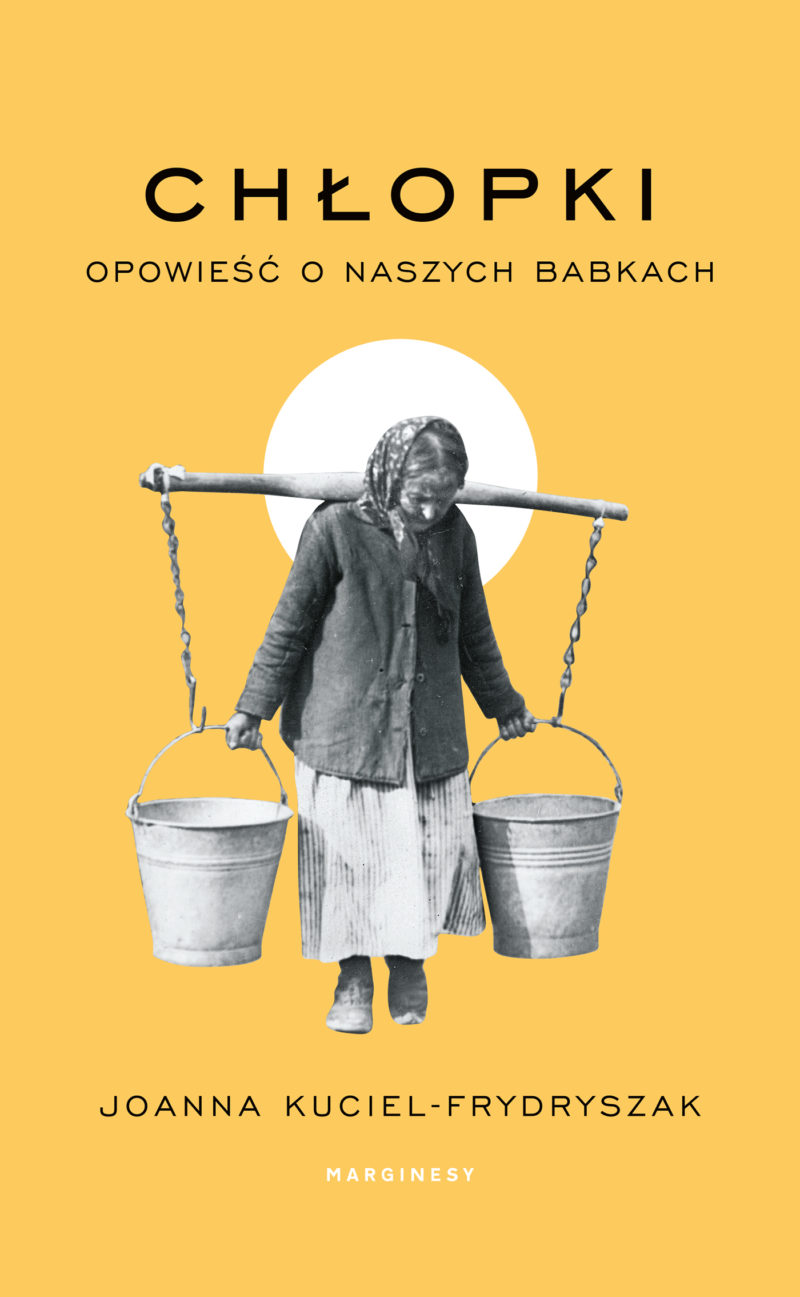 Zapisane w DNA – “Chłopki” Joanny Kuciel-Frydryszak