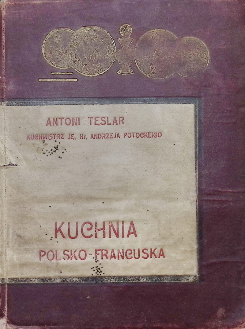 Antoni Teslar, ojciec galicyjskiej kuchni polsko-francuskiej