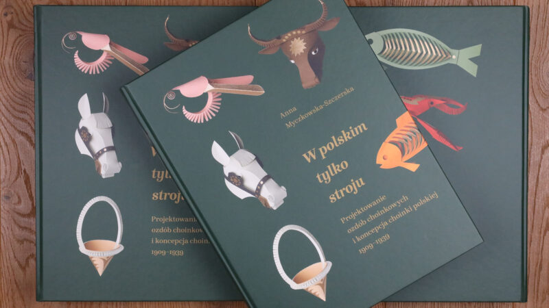 Anna Myczkowska-Szczerska, &bdquo;W polskim tylko stroju. Projektowanie ozd&oacute;b choinkowych i koncepcja choinki polskiej 1909&ndash;1939&rdquo;