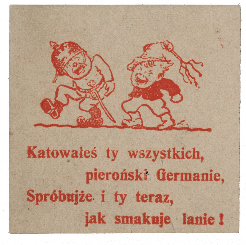 Katowałeś ty wszystkich, pieroński Germanie, spróbujże i ty teraz, ...OBR Ulotka plebiscytowa, 1921 r.