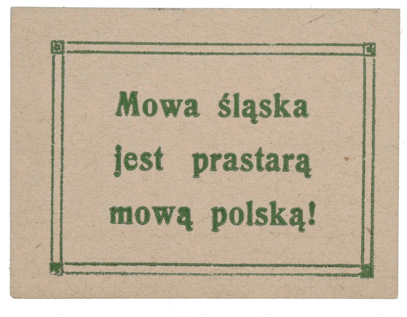 Mowa śląska jest prastarą mową polską!OBR Ulotka plebiscytowa, 1921 r.