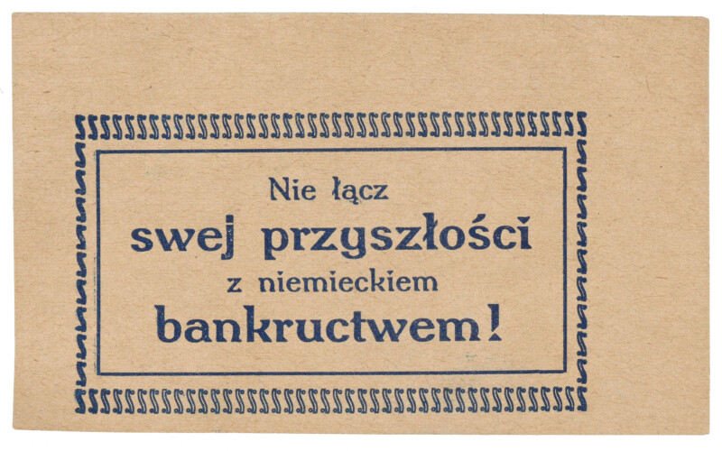 Nie łącz swej przyszłości z niemieckim bankructwem!OBR Ulotka plebiscytowa, 1921 r.