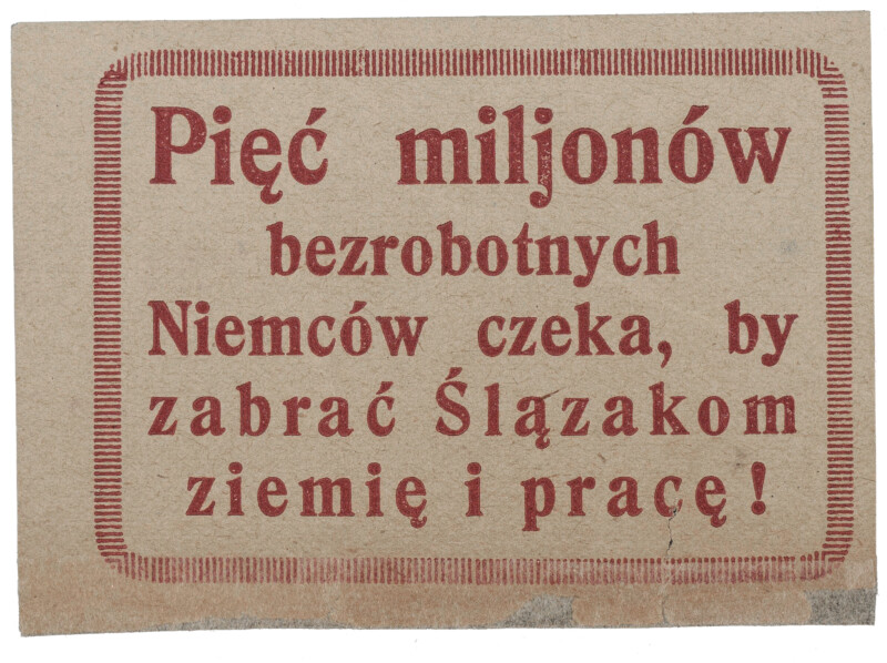 Pięć miljonów bezrobotnych Niemców czeka, by zabrać Ślązakom ziemię...OBR Ulotka plebiscytowa, 1921 r.
